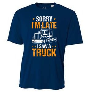 Boy Semi Truck Sorry IM Late I Saw A Truck Cooling Performance Crew T-Shirt