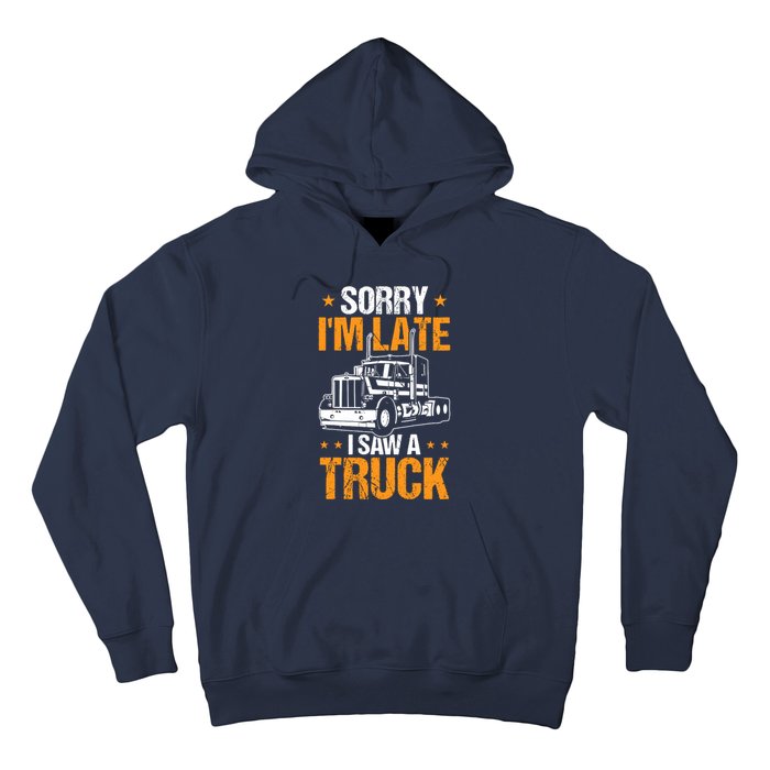 Boy Semi Truck Sorry IM Late I Saw A Truck Hoodie