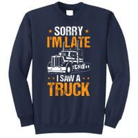 Boy Semi Truck Sorry IM Late I Saw A Truck Sweatshirt