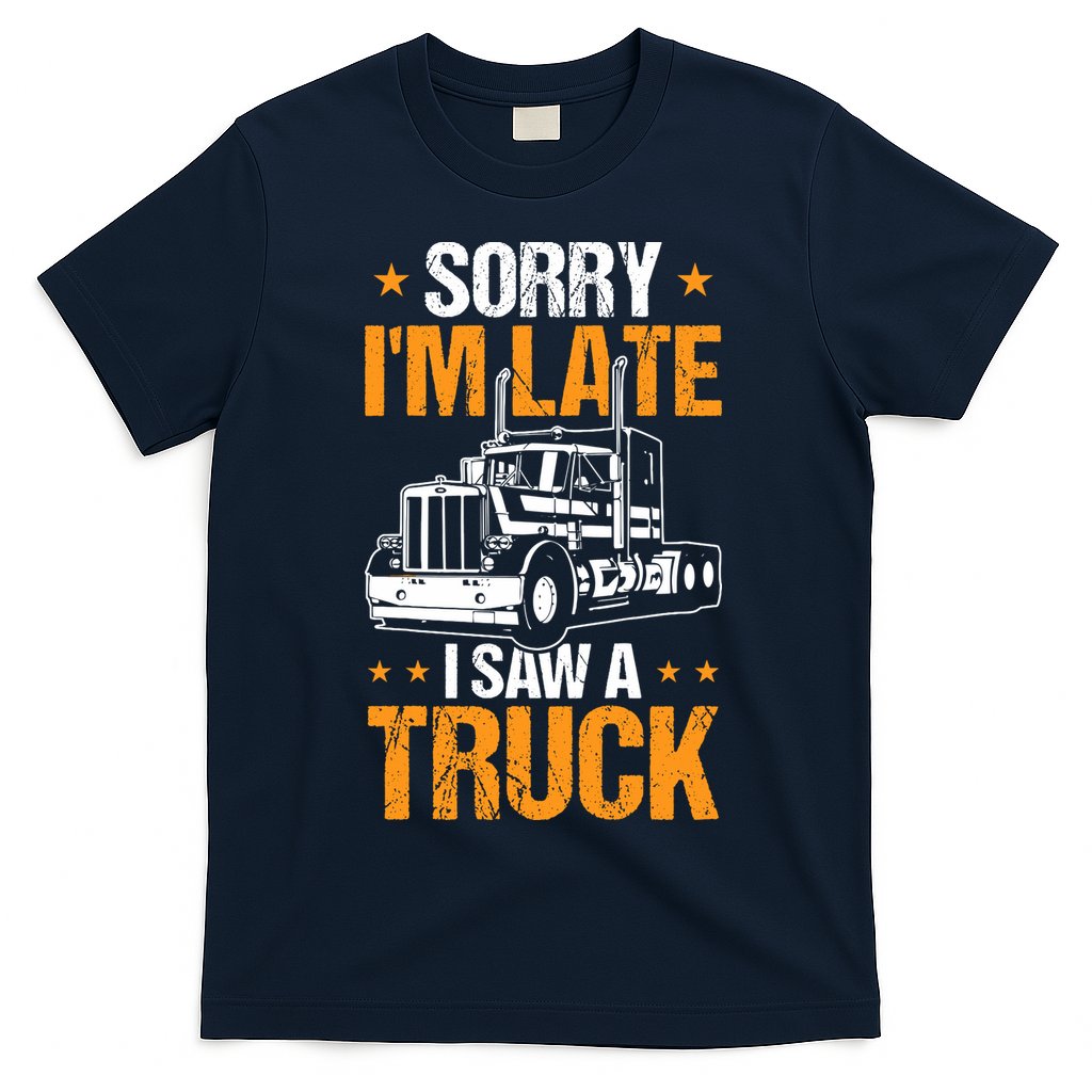 Boy Semi Truck Sorry IM Late I Saw A Truck T-Shirt