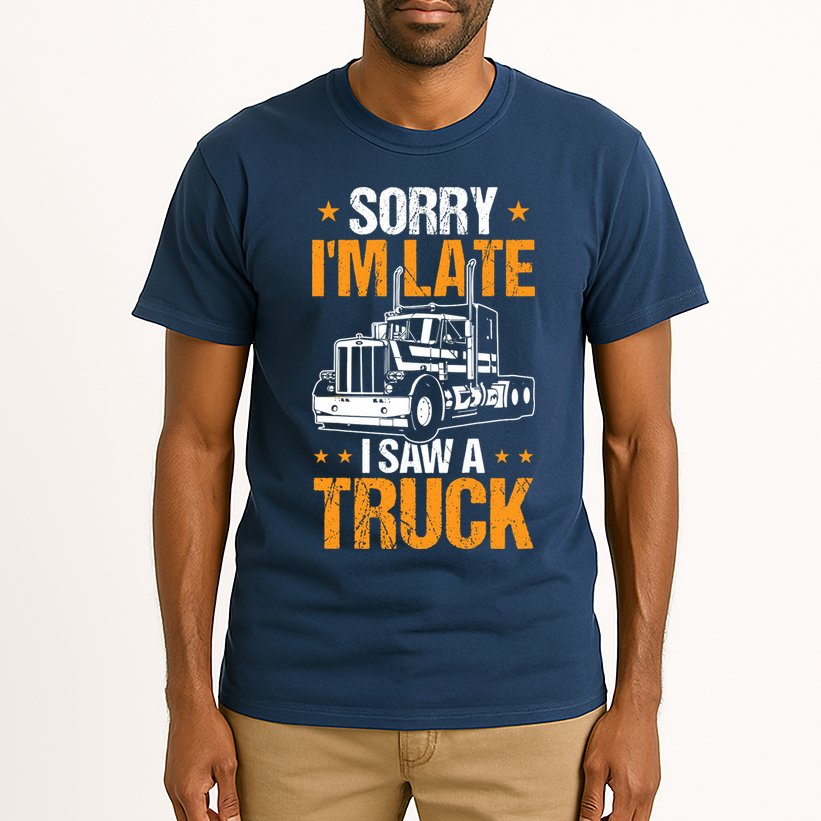 Boy Semi Truck Sorry IM Late I Saw A Truck Tall T-Shirt