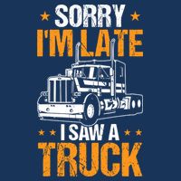 Boy Semi Truck Sorry IM Late I Saw A Truck Tall T-Shirt