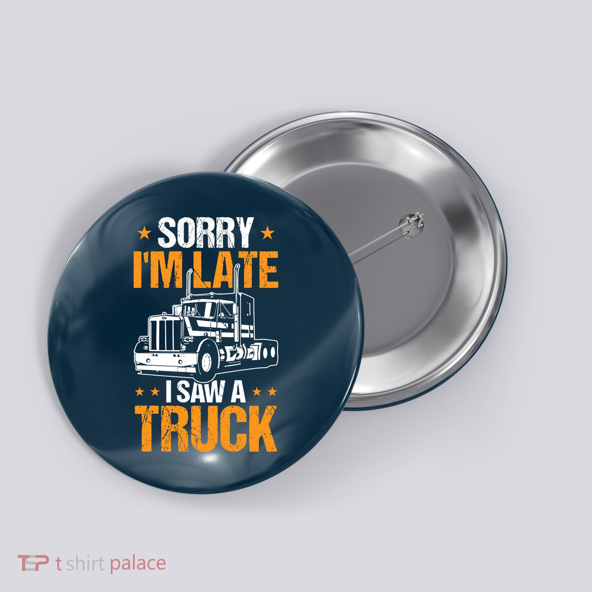 Boy Semi Truck Sorry IM Late I Saw A Truck Button
