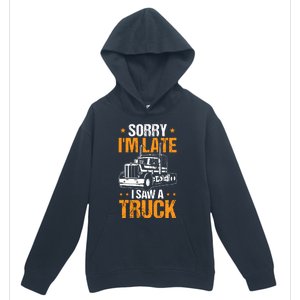 Boy Semi Truck Sorry IM Late I Saw A Truck Urban Pullover Hoodie