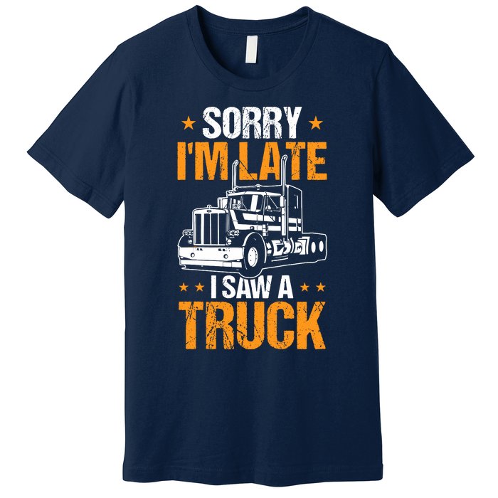 Boy Semi Truck Sorry IM Late I Saw A Truck Premium T-Shirt