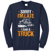 Boy Semi Truck Sorry IM Late I Saw A Truck Tall Sweatshirt