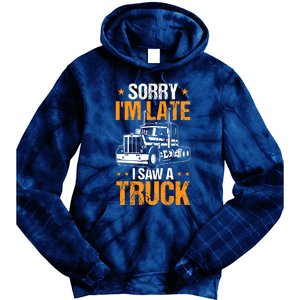 Boy Semi Truck Sorry IM Late I Saw A Truck Tie Dye Hoodie