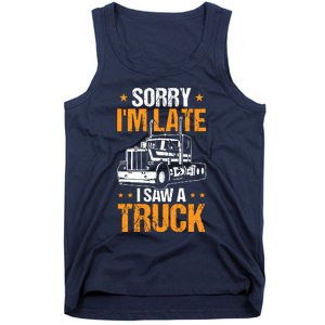 Boy Semi Truck Sorry IM Late I Saw A Truck Tank Top