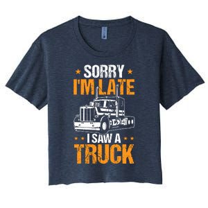 Boy Semi Truck Sorry IM Late I Saw A Truck Women's Crop Top Tee