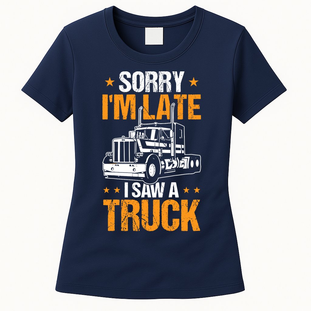 Boy Semi Truck Sorry IM Late I Saw A Truck Womens T-Shirt