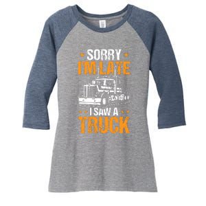 Boy Semi Truck Sorry IM Late I Saw A Truck Women's Tri-Blend 3/4-Sleeve Raglan Shirt