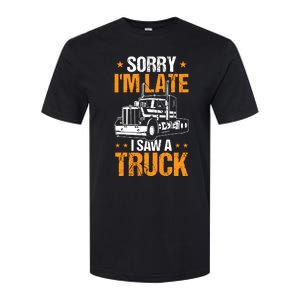 Boy Semi Truck Sorry IM Late I Saw A Truck Softstyle CVC T-Shirt