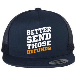 Better Send Those Refunds Flat Bill Trucker Hat