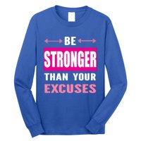 Be Stronger Than Your Excuses Motivational Gym Workout Quote Gift Long Sleeve Shirt