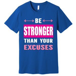 Be Stronger Than Your Excuses Motivational Gym Workout Quote Gift Premium T-Shirt