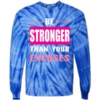 Be Stronger Than Your Excuses Motivational Gym Workout Quote Gift Tie-Dye Long Sleeve Shirt