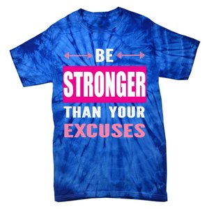 Be Stronger Than Your Excuses Motivational Gym Workout Quote Gift Tie-Dye T-Shirt