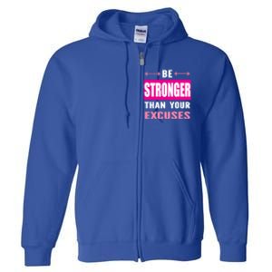 Be Stronger Than Your Excuses Motivational Gym Workout Quote Gift Full Zip Hoodie