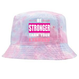 Be Stronger Than Your Excuses Motivational Gym Workout Quote Gift Tie-Dyed Bucket Hat