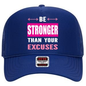 Be Stronger Than Your Excuses Motivational Gym Workout Quote Gift High Crown Mesh Back Trucker Hat