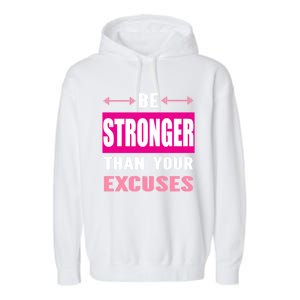 Be Stronger Than Your Excuses Motivational Gym Workout Quote Gift Garment-Dyed Fleece Hoodie