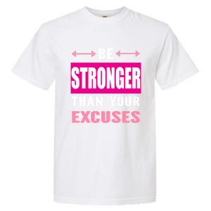 Be Stronger Than Your Excuses Motivational Gym Workout Quote Gift Garment-Dyed Heavyweight T-Shirt