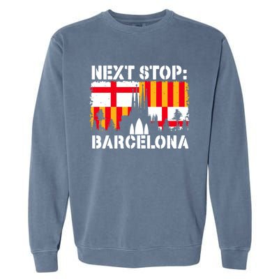 Barcelona Summer Vacation Trip Next Stop Spain Vacay Vibes Gift Garment-Dyed Sweatshirt