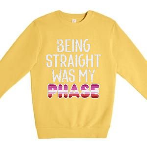 Being Straight Was My Phase Lesbian Funny Lgbtq Pride Flag Premium Crewneck Sweatshirt