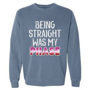 Being Straight Was My Phase Lesbian Funny Lgbtq Pride Flag Garment-Dyed Sweatshirt