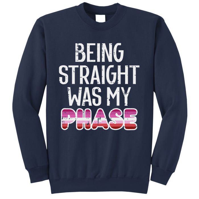 Being Straight Was My Phase Lesbian Funny Lgbtq Pride Flag Sweatshirt