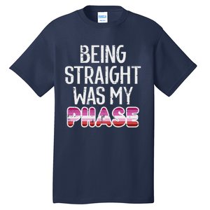 Being Straight Was My Phase Lesbian Funny Lgbtq Pride Flag Tall T-Shirt