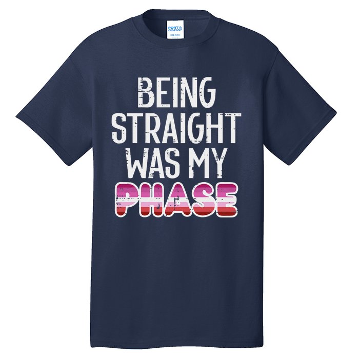 Being Straight Was My Phase Lesbian Funny Lgbtq Pride Flag Tall T-Shirt