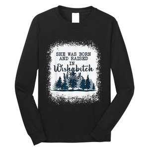 Bleached She was born and raised in wishabitch woods camper Long Sleeve Shirt