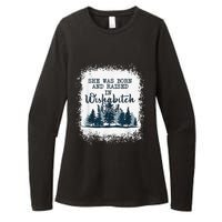 Bleached She was born and raised in wishabitch woods camper Womens CVC Long Sleeve Shirt