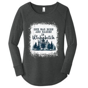 Bleached She was born and raised in wishabitch woods camper Women's Perfect Tri Tunic Long Sleeve Shirt