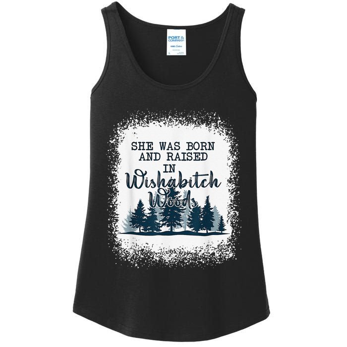 Bleached She was born and raised in wishabitch woods camper Ladies Essential Tank