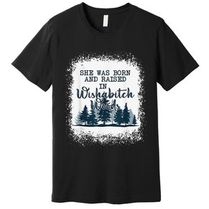 Bleached She was born and raised in wishabitch woods camper Premium T-Shirt