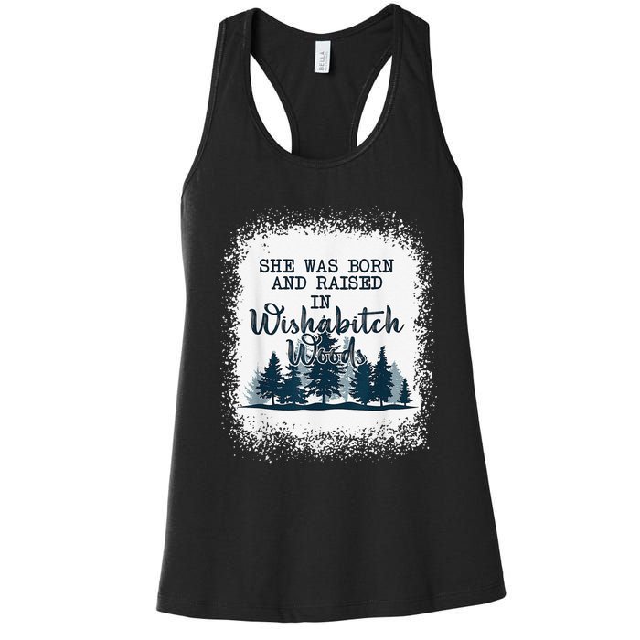 Bleached She was born and raised in wishabitch woods camper Women's Racerback Tank