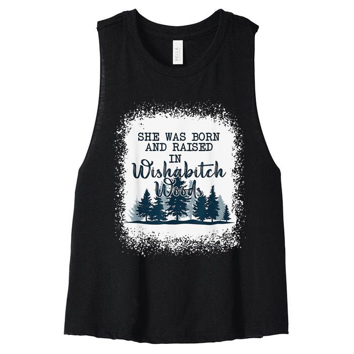 Bleached She was born and raised in wishabitch woods camper Women's Racerback Cropped Tank