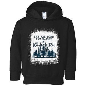 Bleached She was born and raised in wishabitch woods camper Toddler Hoodie