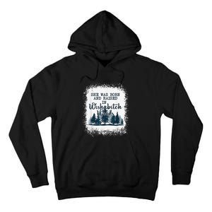 Bleached She was born and raised in wishabitch woods camper Tall Hoodie