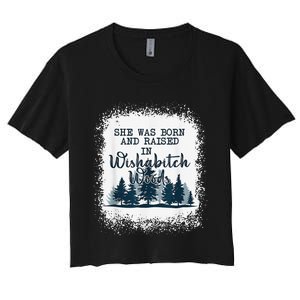 Bleached She was born and raised in wishabitch woods camper Women's Crop Top Tee