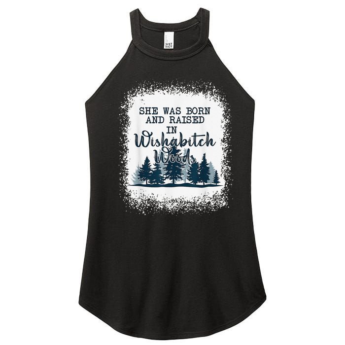 Bleached She was born and raised in wishabitch woods camper Women's Perfect Tri Rocker Tank