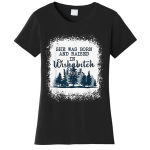 Bleached She was born and raised in wishabitch woods camper Women's T-Shirt