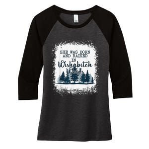 Bleached She was born and raised in wishabitch woods camper Women's Tri-Blend 3/4-Sleeve Raglan Shirt