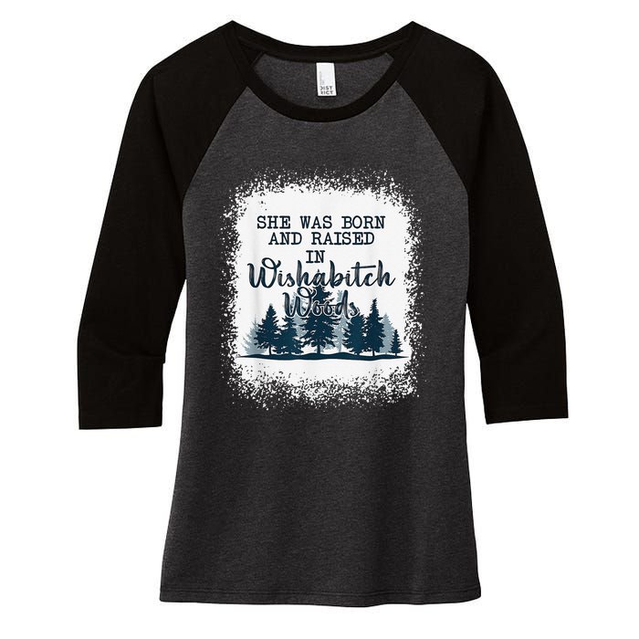 Bleached She was born and raised in wishabitch woods camper Women's Tri-Blend 3/4-Sleeve Raglan Shirt