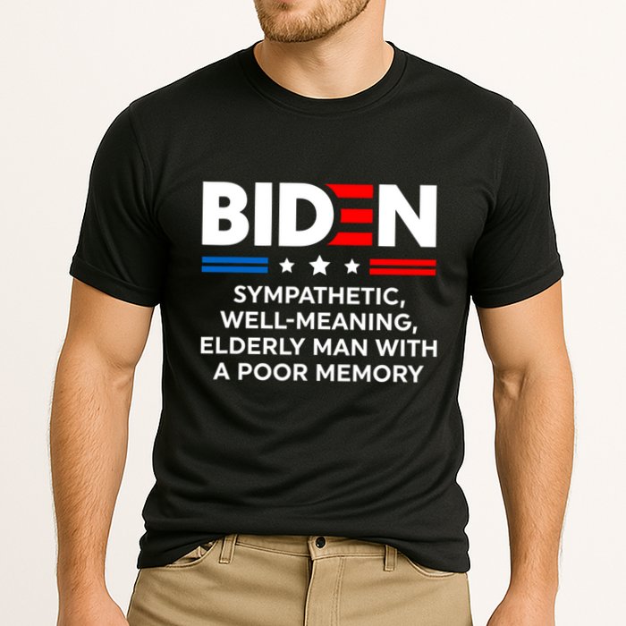 Biden Sympathetic Wellmeaning Elderly Man With Poor Memory Performance Shirt