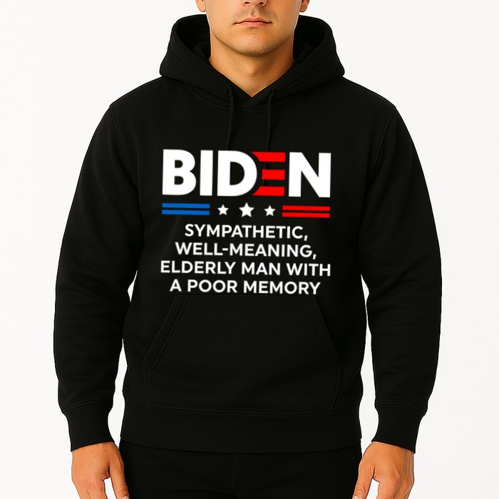 Biden Sympathetic Wellmeaning Elderly Man With Poor Memory Hoodie