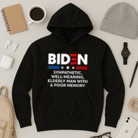 Biden Sympathetic Wellmeaning Elderly Man With Poor Memory Hoodie