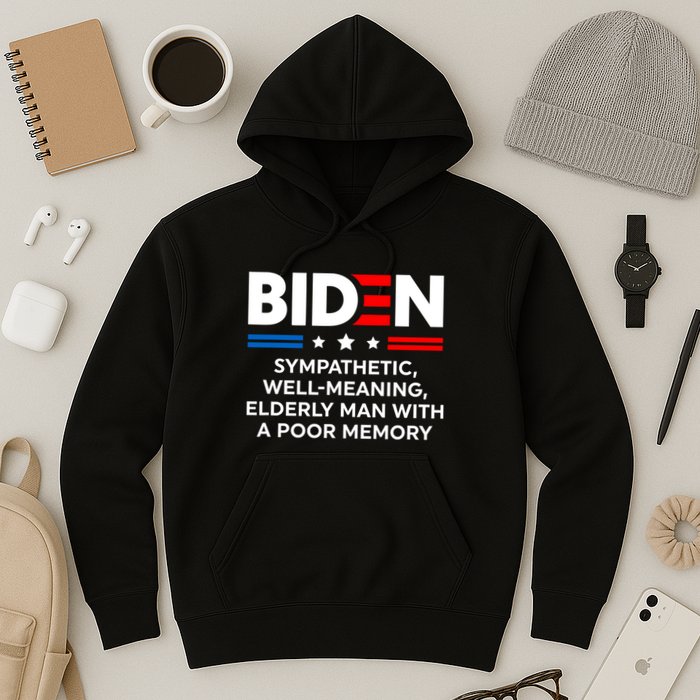 Biden Sympathetic Wellmeaning Elderly Man With Poor Memory Hoodie